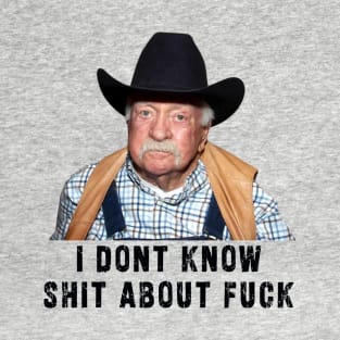 Diabeetus : newest funny wilford brimley lovers design with quote "I Don't Know Shit About Fuck" T-Shirt